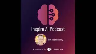 Ep 18 - CloudCast Meets Inspire AI: Building the AI Ready RVA Community