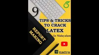 Cover Page, Certificate & Acknowledgement in LaTeX | Crack LaTeX | ELACSTA | Part 9 | Malayalam