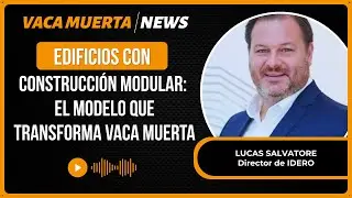 Edificios con construcci&oacute;n modular: el modelo que transforma Vaca Muerta