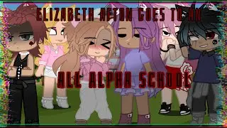 Элизабет Афтон учится в школе All Alpha! 😼😼