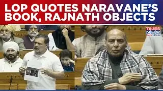 LoP Rahul Quotes Unpublished Naravane Memoir, Rajnath Singh Counters | Feirce Faaceoff In Sansad