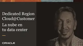 Oracle Live: Conoce Dedicated Region Cloud@Customer