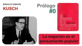 La negación en el pensamiento popular - Rodolfo Kusch - #0 - Prólogo
