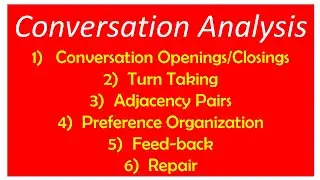 Conversation Analysis | Turn Taking | Adjacency Pairs | Preference Organization | Feeback | Repair