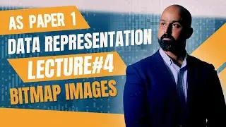 AS Paper 1 Chapter 1 - Data Representation Lecture 4 Bitmap Images