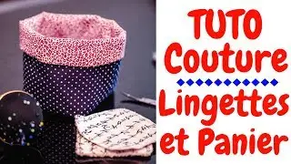 Tuto Couture : les Lingettes et leur Panier