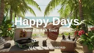 Happy Days   Dance & Lift Your Mood (1 Hour Version)