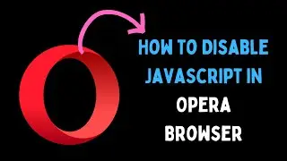 How to Disable JavaScript in Opera Browser on Windows 11