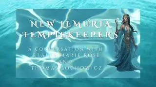 New Lemuria, New Earth, Ambassadors of Gaia, Templekeepers Elaine Marie Rose and Thomas Sochowicz