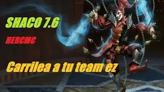 League of Legends. SHACO 7.6. Carreando al team. HERCMC