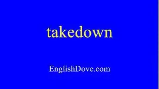 How to pronounce takedown in American English.