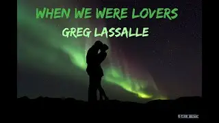 When We Were Lovers - Greg Lassalle