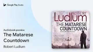 The Matarese Countdown by Robert Ludlum &middot; Audiobook preview