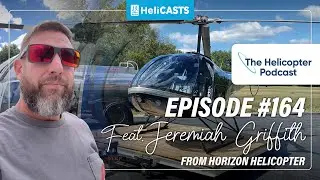 Практическое обучение. Джереми Гриффит из Horizon Helicopters &mdash; Подкаст о вертолетах &mdash; Эпизод #164