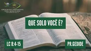 05/01/25 - Pr.Gedide - Lucas 8:4-15 - Tema: Que solo voc&ecirc;&nbsp;&eacute;?