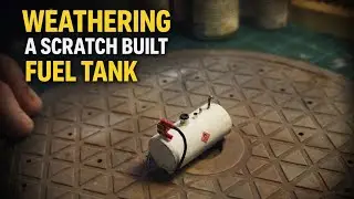 Weathering a Scratch Built Fuel Tank