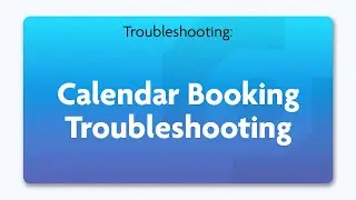 Calendar Booking Troubleshooting