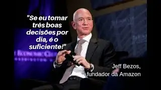 Jeff Bezos (Amazon): Sobre decis&otilde;es e futuro