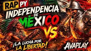 🎤AvaPlay - RAP INDEPENDENCIA DE M&Eacute;XICO⚔️
