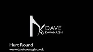 Dave Kavanagh - Hurt Round