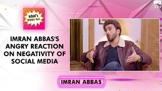 Imran Abbas's Angry Reaction On Negativity Of Social Media | #ImranAbbas | What's Goin On