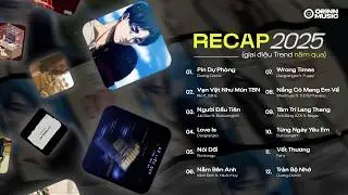 GIAI ĐIỆU 'RECAP 2025' #3 | Kh&ocirc;ng y&ecirc;u đừng tạo th&ecirc;m th&oacute;i quen..  Pin Dự Ph&ograve;ng | Playlist Rap Melodic