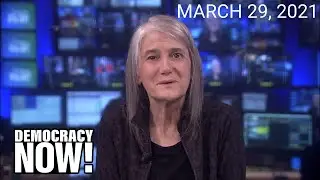Top U.S. & World Headlines &mdash; March 29, 2021