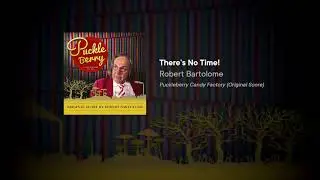 There's No Time!  |  Puckleberry Candy Factory  |  Robert Bartolome