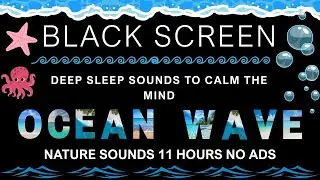 11 Hours of Ocean Waves Sounds 🌊 Black Screen for Sleeping, Focusing, Reading & Stress Relief