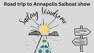 Sailing Windsome - Ep 11 - Annapolis 2022