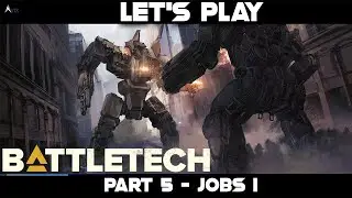 Let's Play Battletech Part 5 - Jobs I