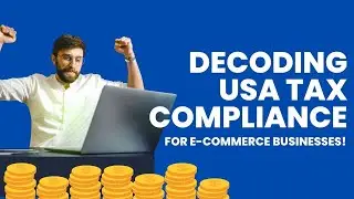 Decoding USA Tax Compliance for E-commerce Businesses!
