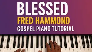 We're Blessed - Fred Hammond | Gospel Piano Tutorial (Step by Step)