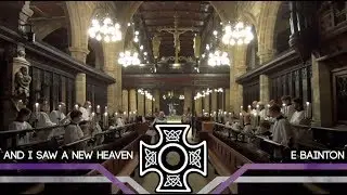 And I Saw A New Heaven, Bainton - Wakefield Cathedral Choir