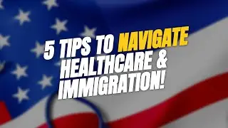 5 Essential Tips for Navigating 🏥 Healthcare & Immigration 🌎