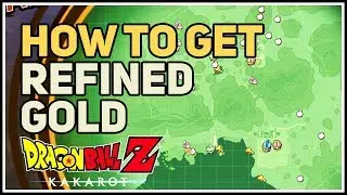 How to get Refined Gold Dragon Ball Z Kakarot