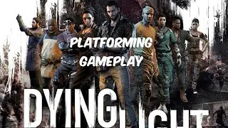 Dying Light Platformming Gameplay