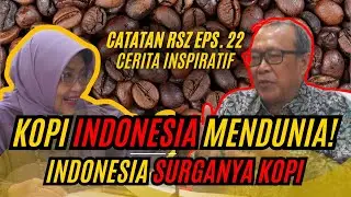 Bukan Brasil! Ini Alasan Indonesia Disebut Surganya Pencinta Kopi Dunia | Rsz Eps 22 Part 1