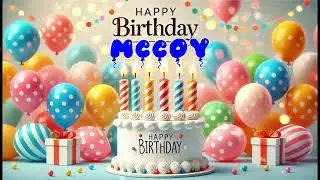 Happy Birthday MCCOY   Happy Birthday Song   Birthday Wishes   Birthday Party