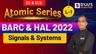 BARC & HAL 2022 Exam | EC/EE | Signals & Systems | Free Online Crash Course- L1 | BYJU'S GATE