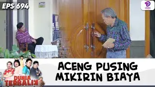 LIAT ACENG LAGI PUSING, WAK SAIN KASIH PINJEMAN DUIT!! | DUNIA TERBALIK | EPS.694 (4/8)