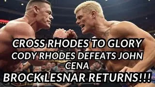 Cross Rhodes to Glory - Cody Rhodes Defeats John Cena - Brock Lesnar Returns!!!