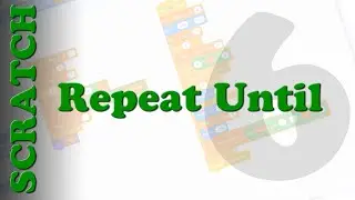Scratch Mini Lesson 6 Repeat Until