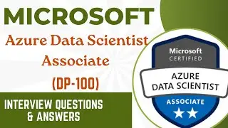 Part#19| Microsoft DP-100 | Azure Data Scientist Associate | Interview Questions & Answers