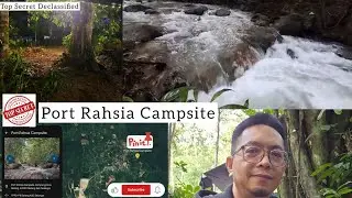 Declassified Top Secret|Port Rahsia Campsite|Last Camping Vlog2025