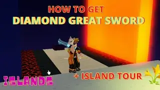 How to GET DIAMOND GREAT SWORD + my island tour - Islands - Roblox