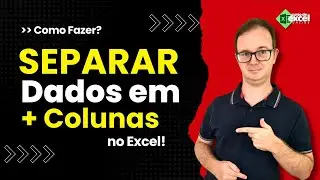 3 Modos de Separar Dados em Diversas Colunas no Excel