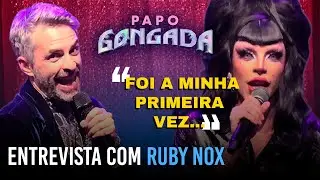 RUBY NOX (Vencedora Drag Race Brasil) | PAPO GONGADA 5 com&nbsp;Bruno&nbsp;Motta