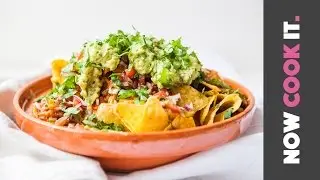 Perfect Sharing Nachos | Now Cook It