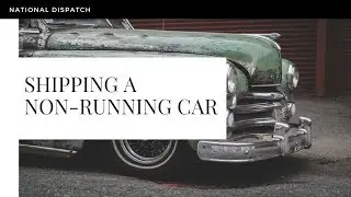 Shipping A Non Running Car | National Dispatch